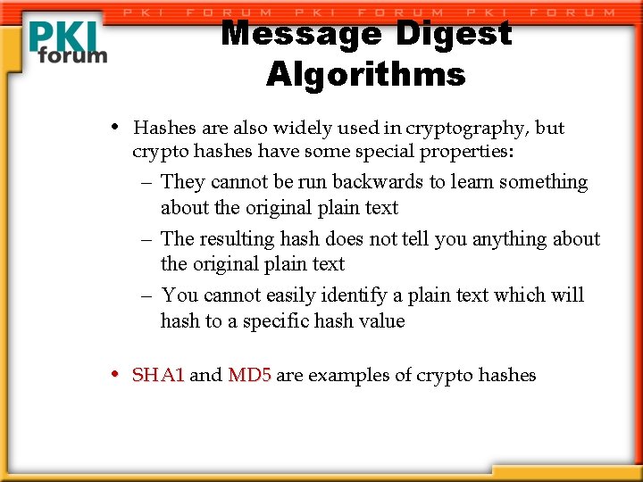 Message Digest Algorithms • Hashes are also widely used in cryptography, but crypto hashes