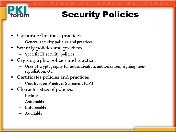 Security Policies • Corporate/business practices – General security policies and practices • Security policies