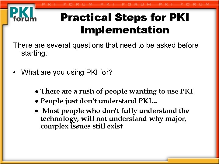 Practical Steps for PKI Implementation There are several questions that need to be asked