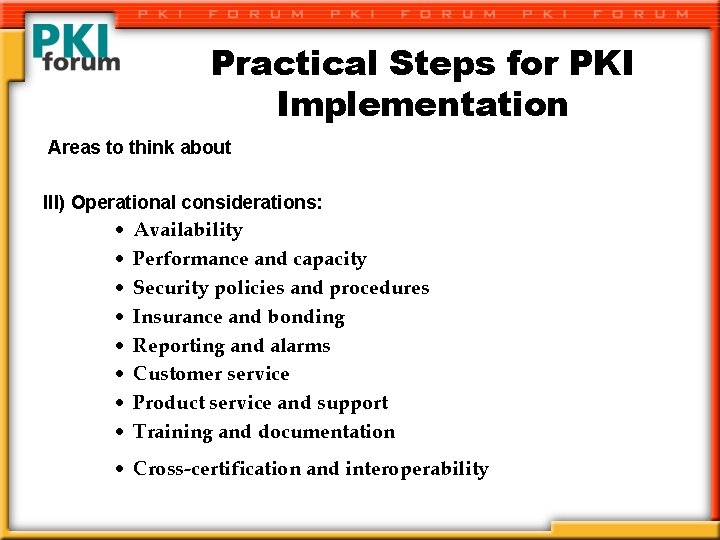 Practical Steps for PKI Implementation Areas to think about III) Operational considerations: · ·