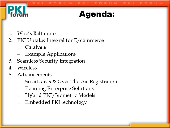 Agenda: 1. Who’s Baltimore 2. PKI Uptake: Integral for E/commerce – Catalysts – Example