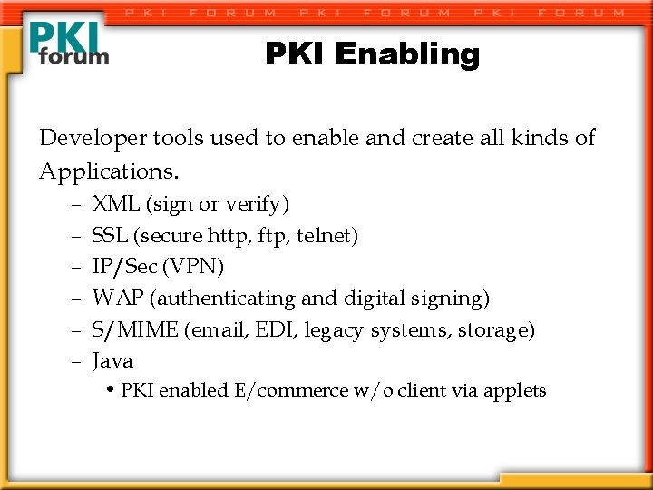 PKI Enabling Developer tools used to enable and create all kinds of Applications. –