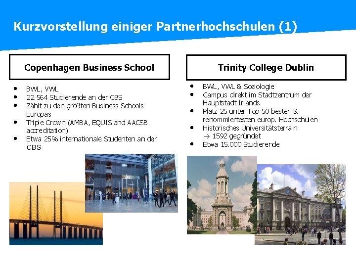 Kurzvorstellung einiger Partnerhochschulen (1) Copenhagen Business School • • • BWL, VWL 22. 564