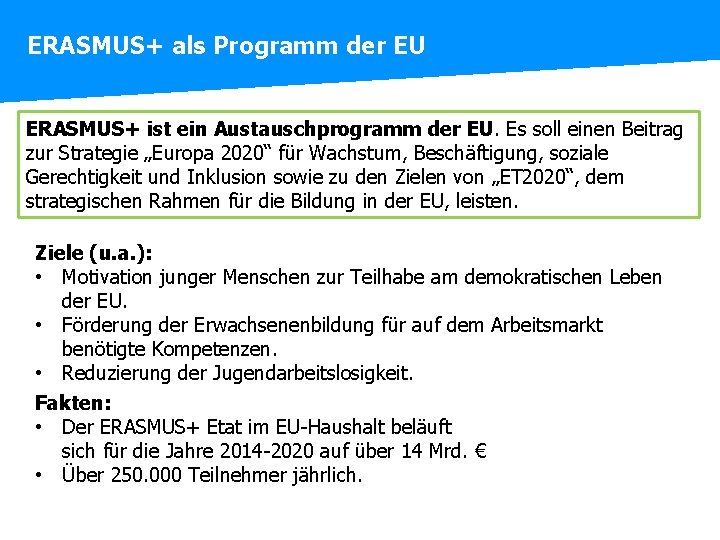 ERASMUS+ als Programm der EU ERASMUS+ ist ein Austauschprogramm der EU. Es soll einen