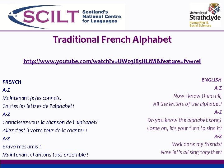 Traditional French Alphabet http: //www. youtube. com/watch? v=UW 03 I 85 HLf. M&feature=fvwrel FRENCH