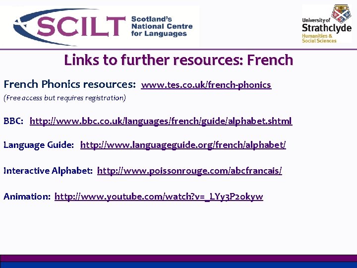 Links to further resources: French Phonics resources: www. tes. co. uk/french-phonics (Free access but