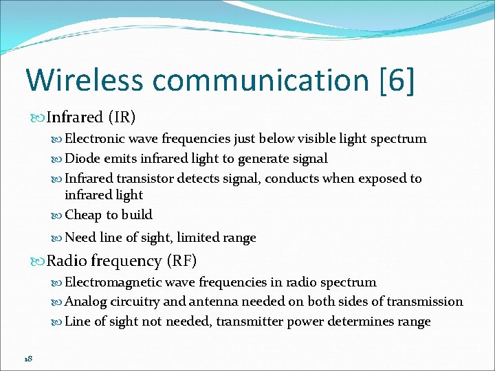 Wireless communication [6] Infrared (IR) Electronic wave frequencies just below visible light spectrum Diode