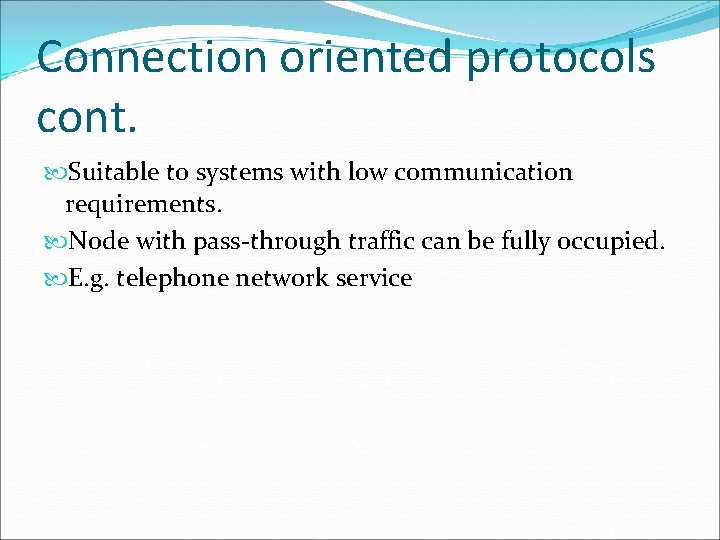 Connection oriented protocols cont. Suitable to systems with low communication requirements. Node with pass-through
