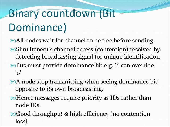 Binary countdown (Bit Dominance) All nodes wait for channel to be free before sending.