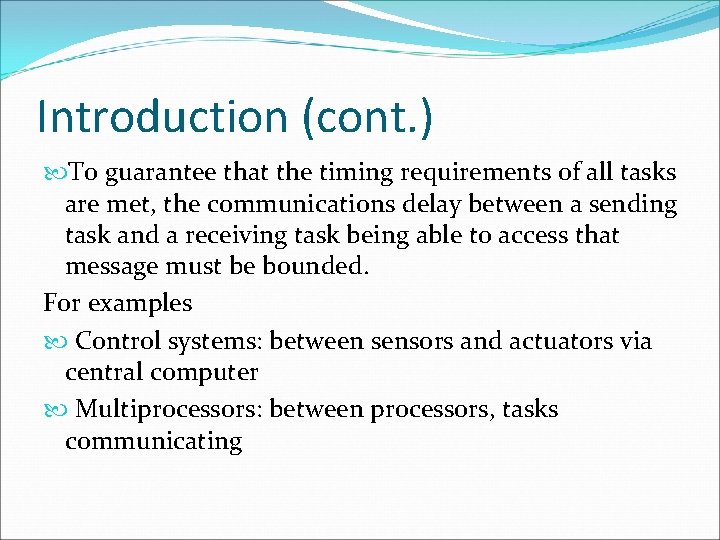 Introduction (cont. ) To guarantee that the timing requirements of all tasks are met,