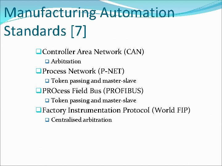 Manufacturing Automation Standards [7] q Controller Area Network (CAN) q Arbitration q Process Network