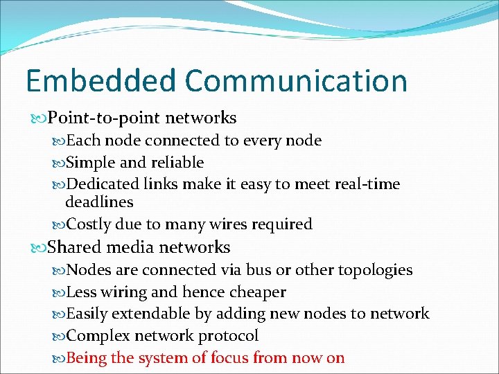 Embedded Communication Point-to-point networks Each node connected to every node Simple and reliable Dedicated