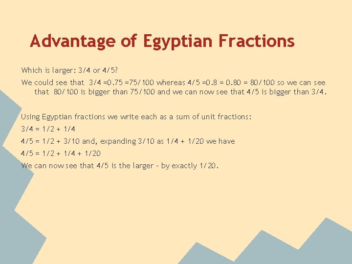 Advantage of Egyptian Fractions Which is larger: 3/4 or 4/5? We could see that