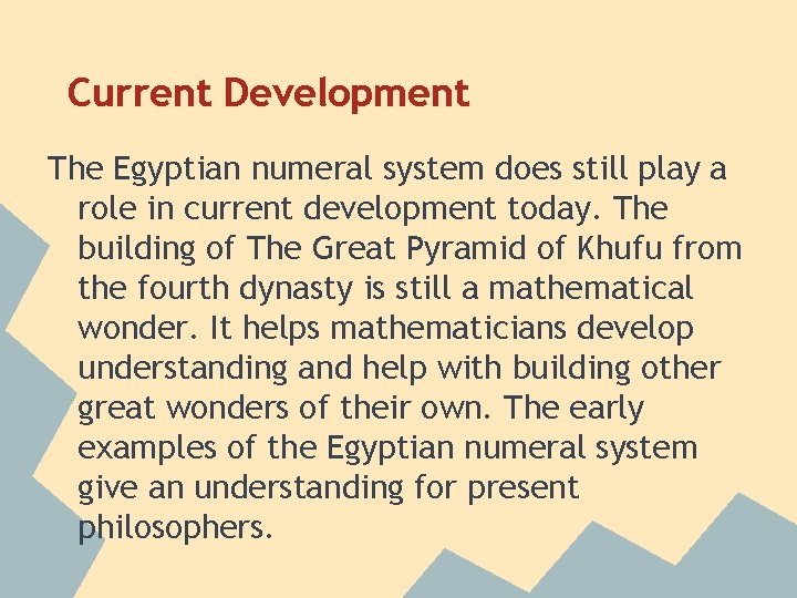 Current Development The Egyptian numeral system does still play a role in current development