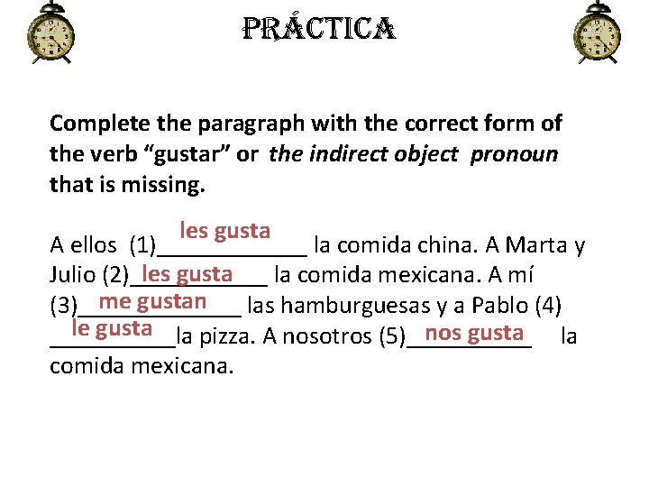 PrÁctica Complete the paragraph with the correct form of the verb “gustar” or the PrÁctica Complete the paragraph with the correct form of the verb “gustar” or the