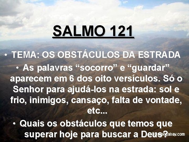 SALMO 121 • TEMA: OS OBSTÁCULOS DA ESTRADA • As palavras “socorro” e “guardar”