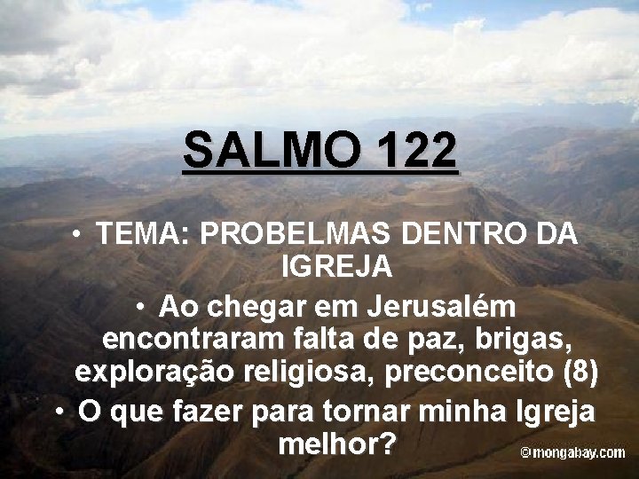 SALMO 122 • TEMA: PROBELMAS DENTRO DA IGREJA • Ao chegar em Jerusalém encontraram