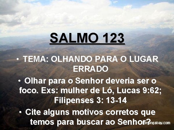 SALMO 123 • TEMA: OLHANDO PARA O LUGAR ERRADO • Olhar para o Senhor