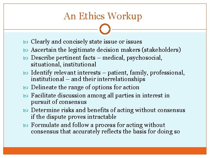 An Ethics Workup Clearly and concisely state issue or issues Ascertain the legitimate decision