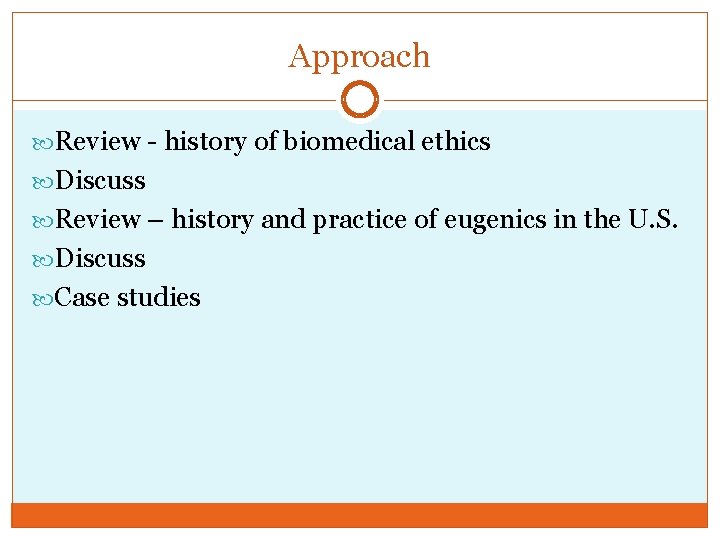 Approach Review - history of biomedical ethics Discuss Review – history and practice of
