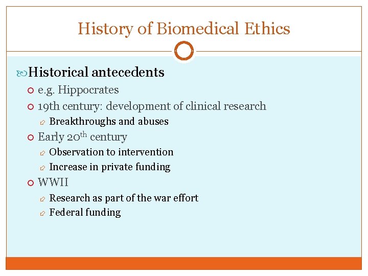 History of Biomedical Ethics Historical antecedents e. g. Hippocrates 19 th century: development of