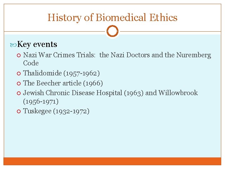 History of Biomedical Ethics Key events Nazi War Crimes Trials: the Nazi Doctors and