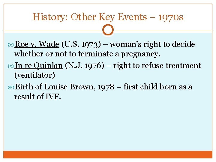 History: Other Key Events – 1970 s Roe v. Wade (U. S. 1973) –