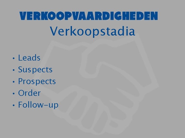Verkoopstadia • Leads • Suspects • Prospects • Order • Follow-up 