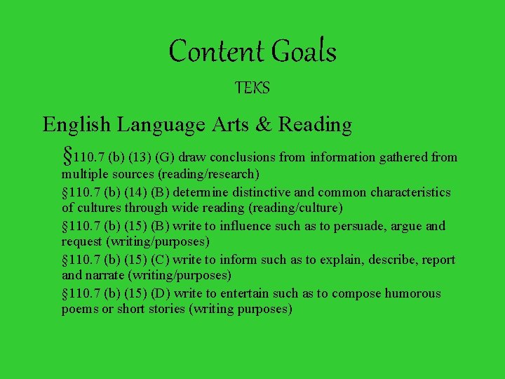 Content Goals TEKS English Language Arts & Reading § 110. 7 (b) (13) (G)