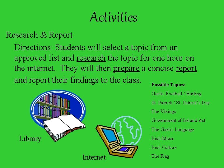 Activities Research & Report Directions: Students will select a topic from an approved list