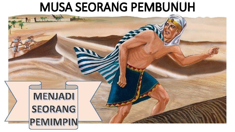 MUSA SEORANG PEMBUNUH MENJADI SEORANG PEMIMPIN 