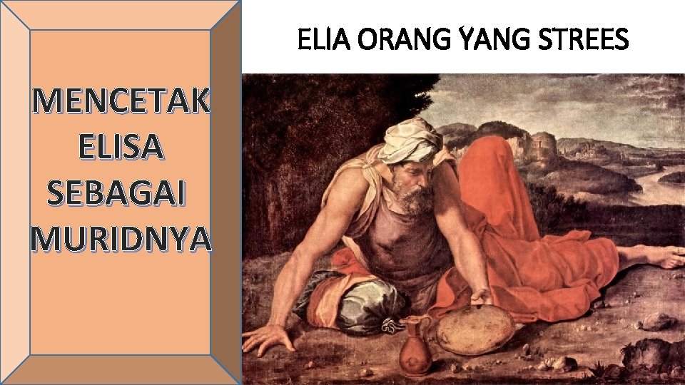 ELIA ORANG YANG STREES MENCETAK ELISA SEBAGAI MURIDNYA 