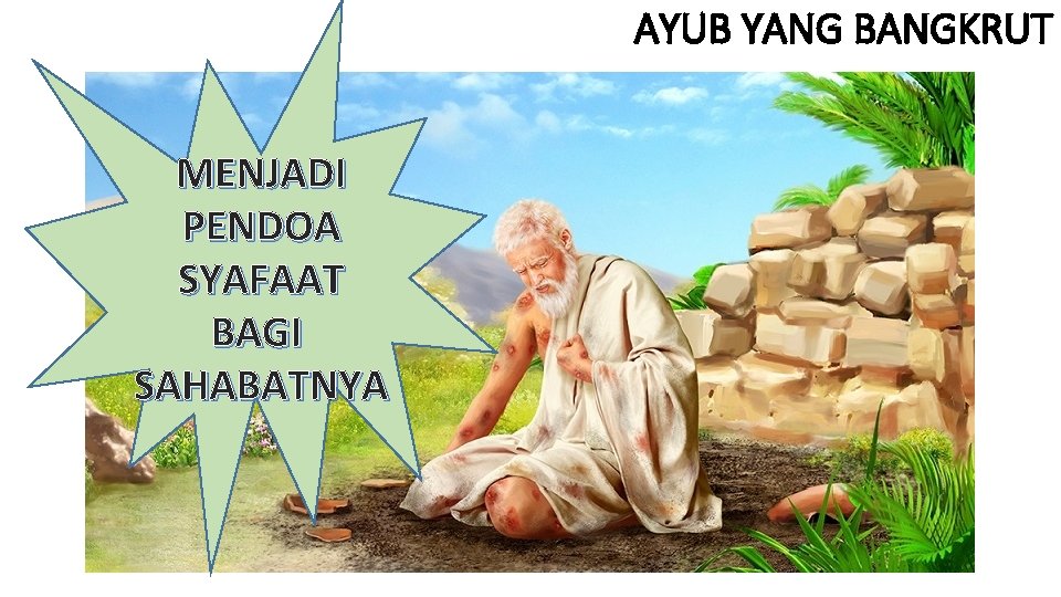 AYUB YANG BANGKRUT MENJADI PENDOA SYAFAAT BAGI SAHABATNYA 