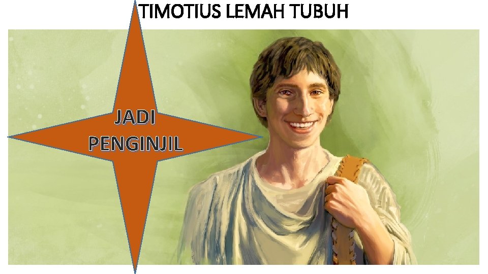 TIMOTIUS LEMAH TUBUH JADI PENGINJIL 