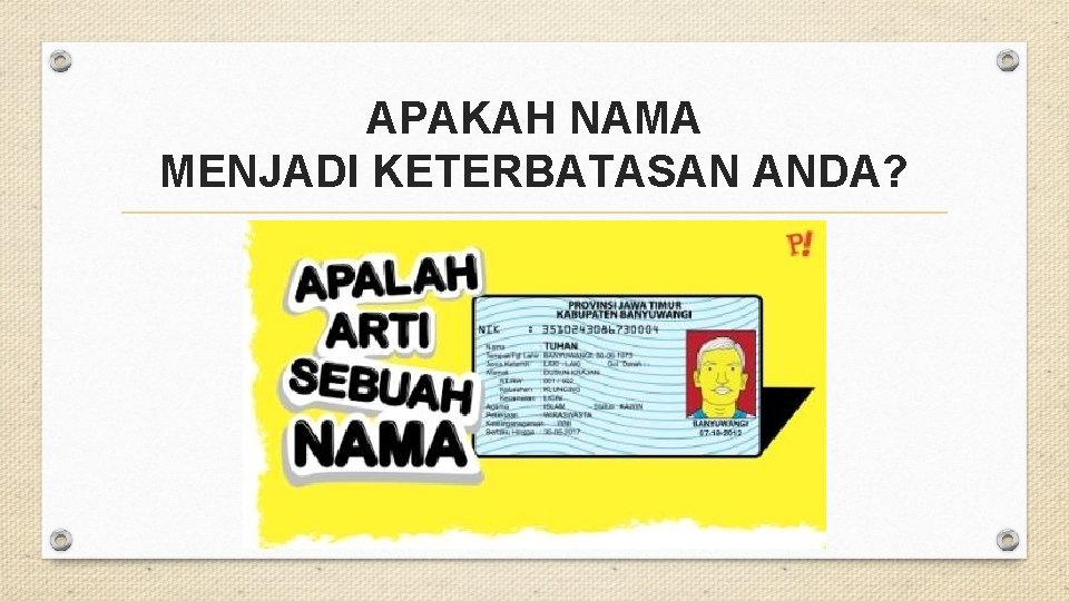 APAKAH NAMA MENJADI KETERBATASAN ANDA? 