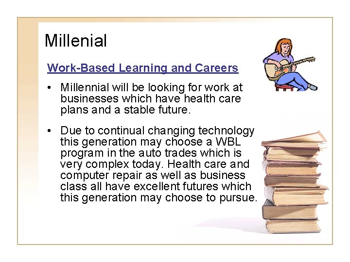 Millenial Work-Based Learning and Careers • Millennial will be looking for work at businesses