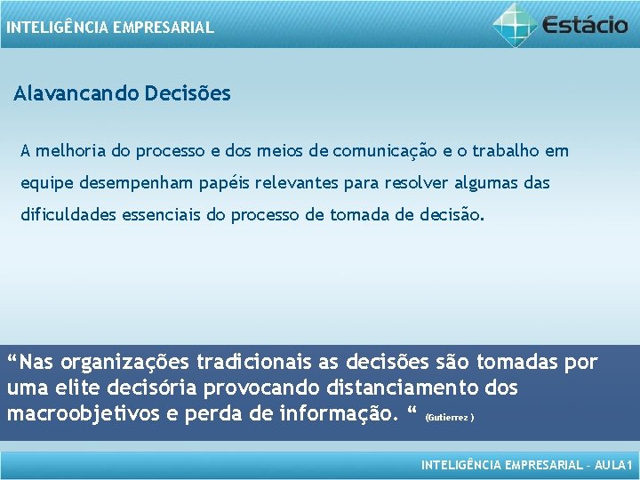 INTELIGÊNCIA EMPRESARIAL Alavancando Decisões A melhoria do processo e dos meios de comunicação e