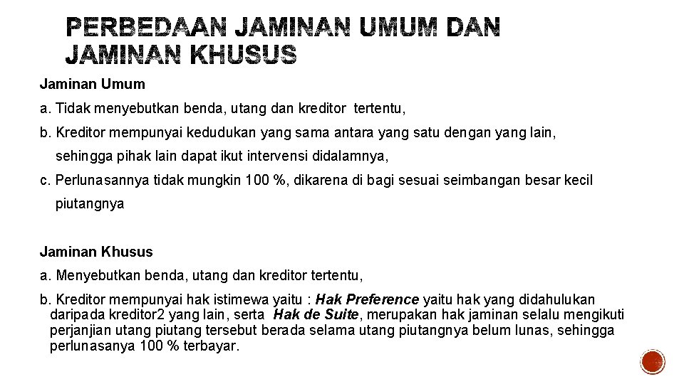 Jaminan Umum a. Tidak menyebutkan benda, utang dan kreditor tertentu, b. Kreditor mempunyai kedudukan