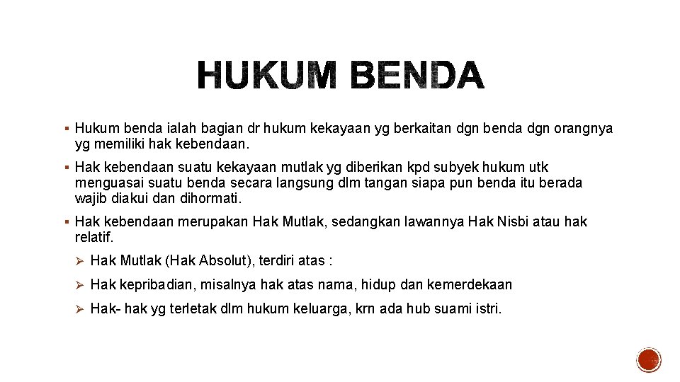 § Hukum benda ialah bagian dr hukum kekayaan yg berkaitan dgn benda dgn orangnya