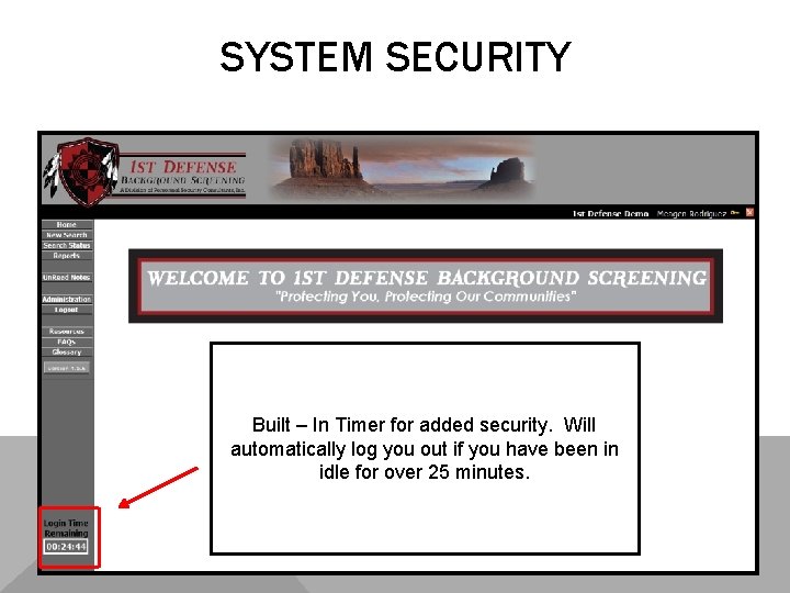 SYSTEM SECURITY Built – In Timer for added security. Will automatically log you out