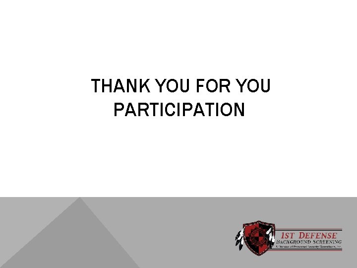 THANK YOU FOR YOU PARTICIPATION 