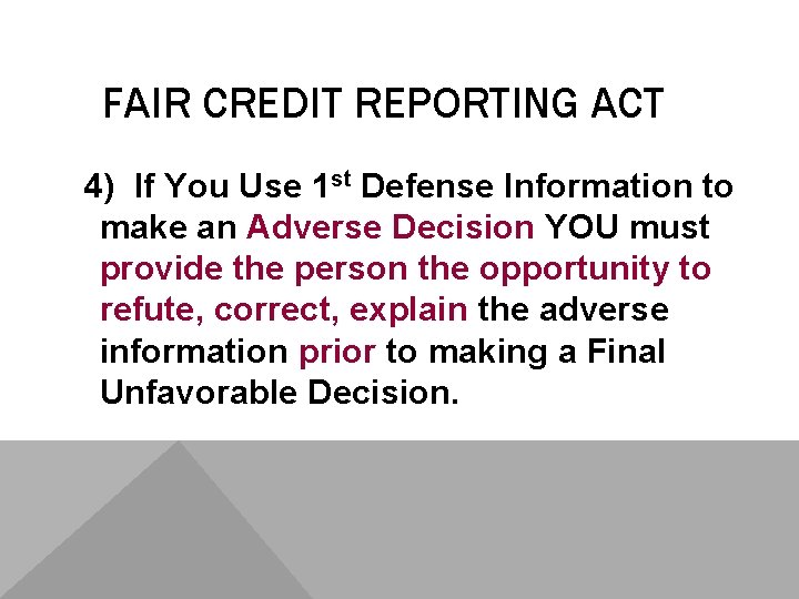 FAIR CREDIT REPORTING ACT 4) If You Use 1 st Defense Information to make