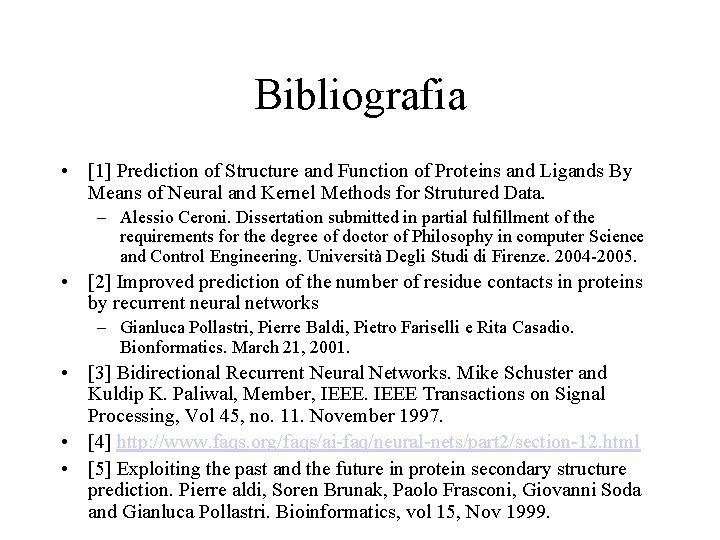 Bibliografia • [1] Prediction of Structure and Function of Proteins and Ligands By Means