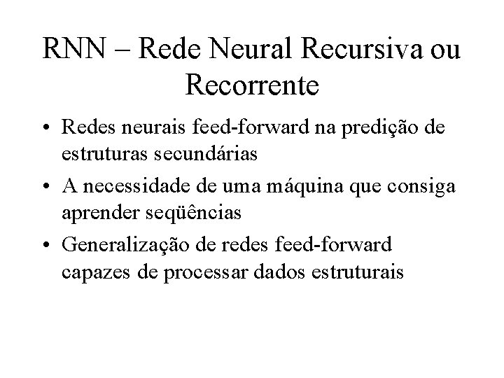 RNN – Rede Neural Recursiva ou Recorrente • Redes neurais feed-forward na predição de
