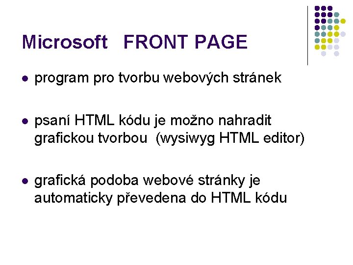 Microsoft FRONT PAGE l program pro tvorbu webových stránek l psaní HTML kódu je