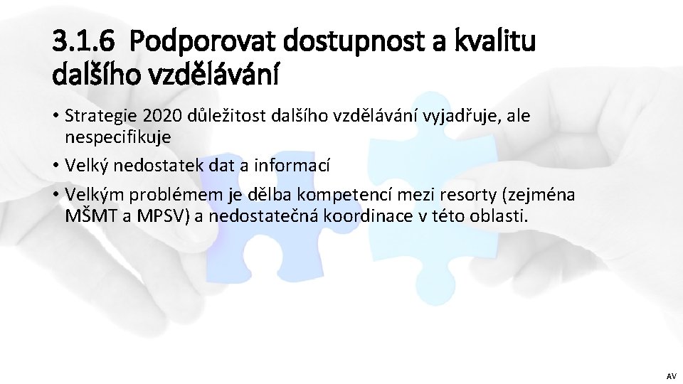 3. 1. 6 Podporovat dostupnost a kvalitu dalšího vzdělávání • Strategie 2020 důležitost dalšího