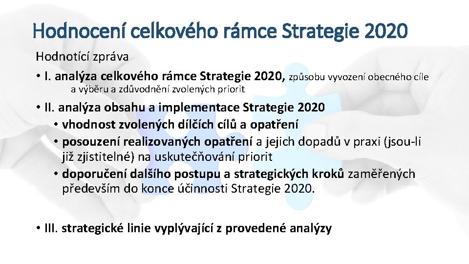Hodnocení celkového rámce Strategie 2020 Hodnotící zpráva • I. analýza celkového rámce Strategie 2020,