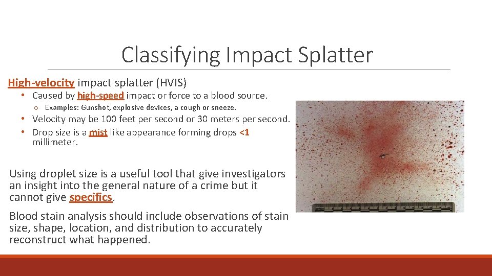 Classifying Impact Splatter High-velocity impact splatter (HVIS) • Caused by high-speed impact or force