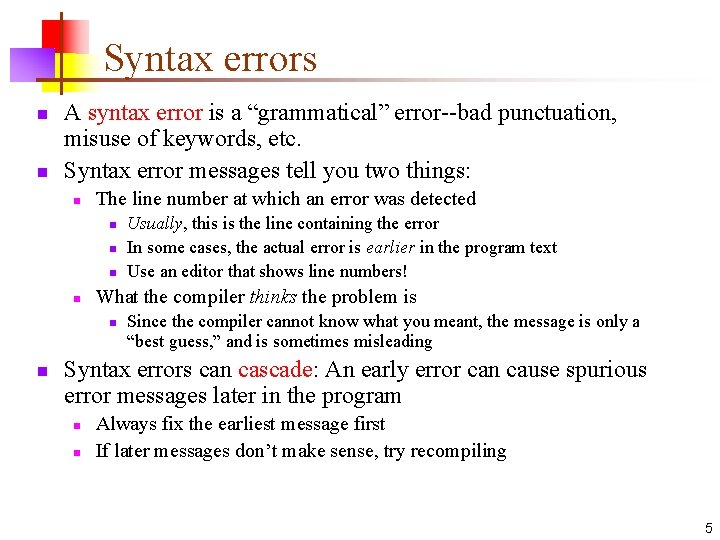 Syntax errors n n A syntax error is a “grammatical” error--bad punctuation, misuse of