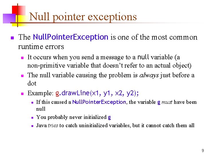 Null pointer exceptions n The Null. Pointer. Exception is one of the most common